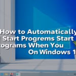 How to Automatically Start Programs When You Turn On Windows 11