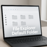 How to change File Explorer default folder to open in Windows 11