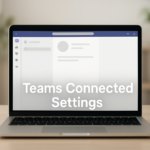 How to update your connected service settings in Microsoft Teams