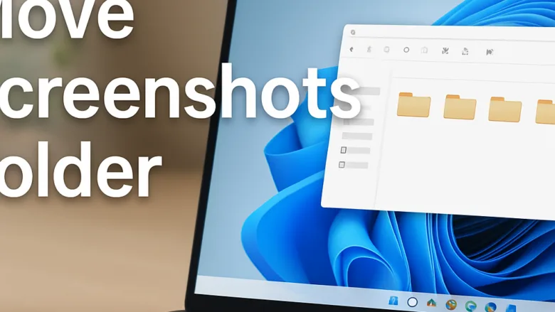 How to Change the Default Location of the Screenshots Folder in Windows 11