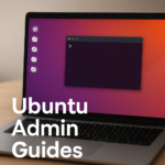 How to Administer Ubuntu Linux: Essential Tasks Guide