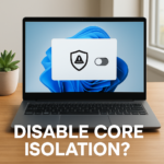 What Breaks When You Disable Windows Defender Core Isolation