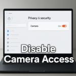 What Breaks When You Disable Camera Access System-Wide in Windows 11
