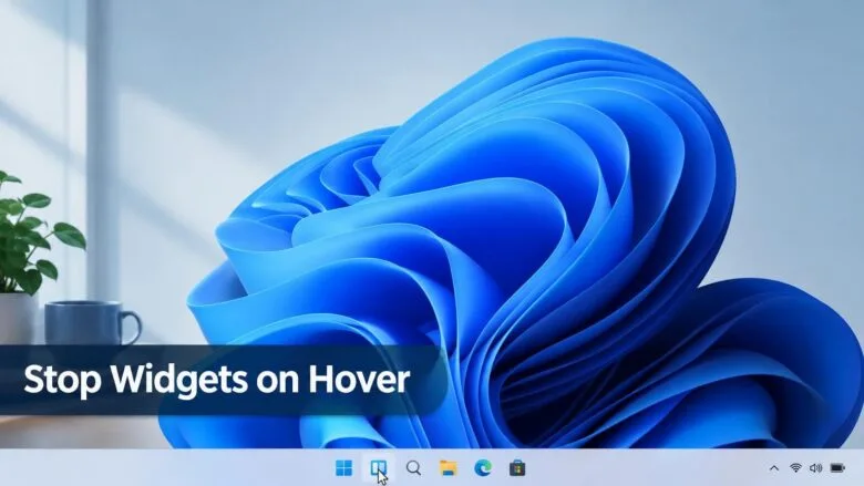 Windows 11 desktop taskbar with the pointer resting near the Widgets icon, illustrating how to stop Widgets opening on hover.