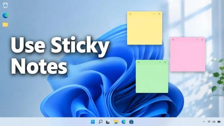 Windows 11 desktop with colorful sticky notes floating over a blue wallpaper, showing how to use Sticky Notes on your desktop.