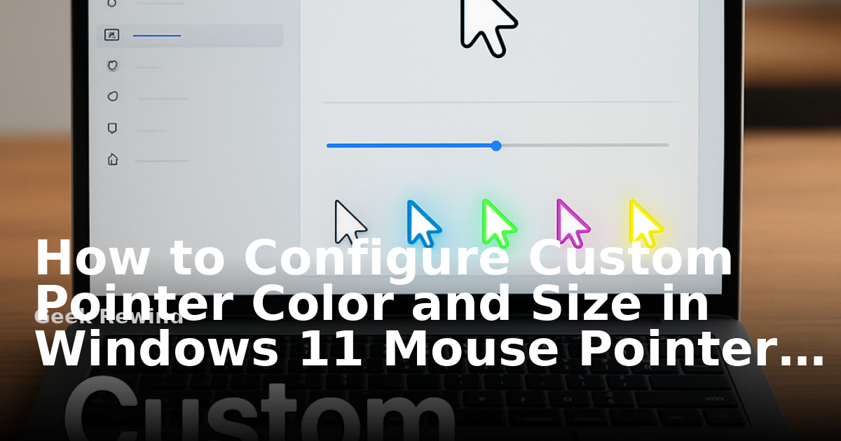 How to Configure Custom Pointer Color and Size in Windows 11 Mouse ...