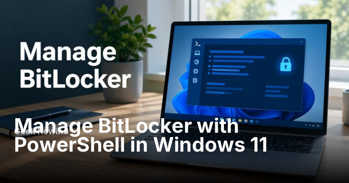 Manage BitLocker with PowerShell in Windows 11 | Geek Rewind
