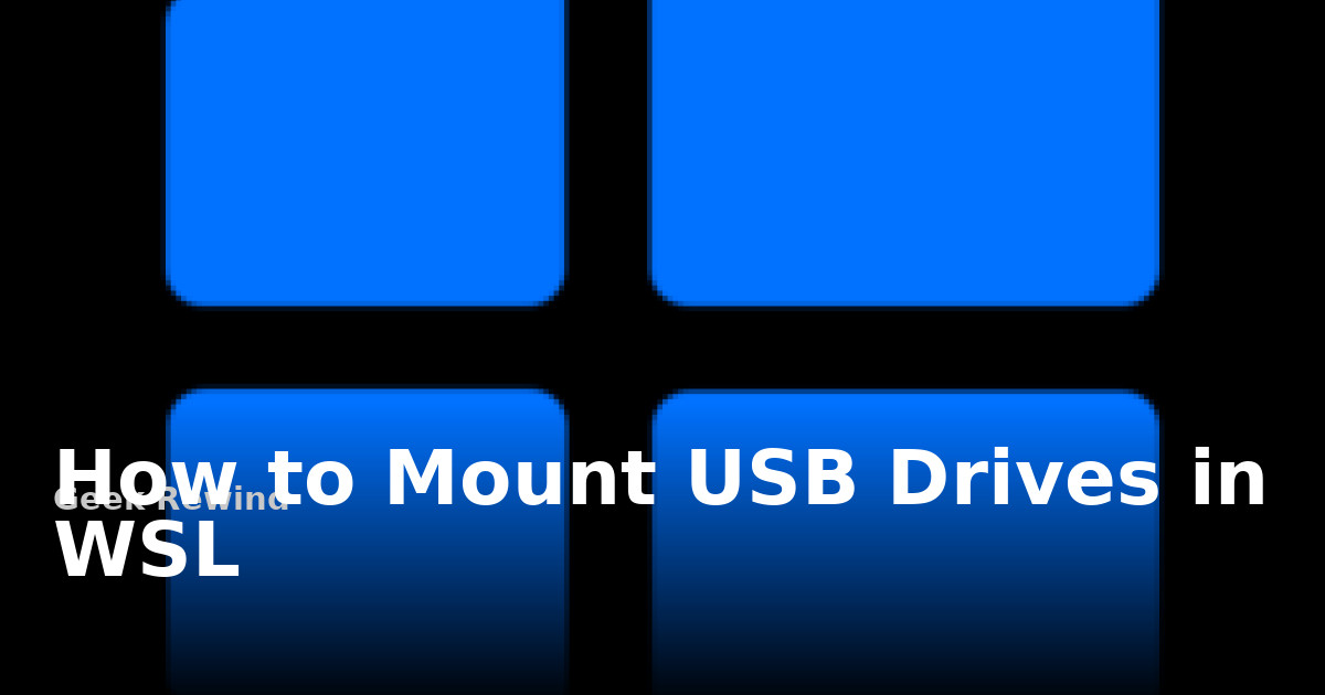 How to Mount USB Drives in WSL | Geek Rewind