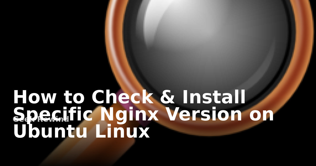 How to Check & Install Specific Nginx version on Ubuntu Linux | Geek Rewind