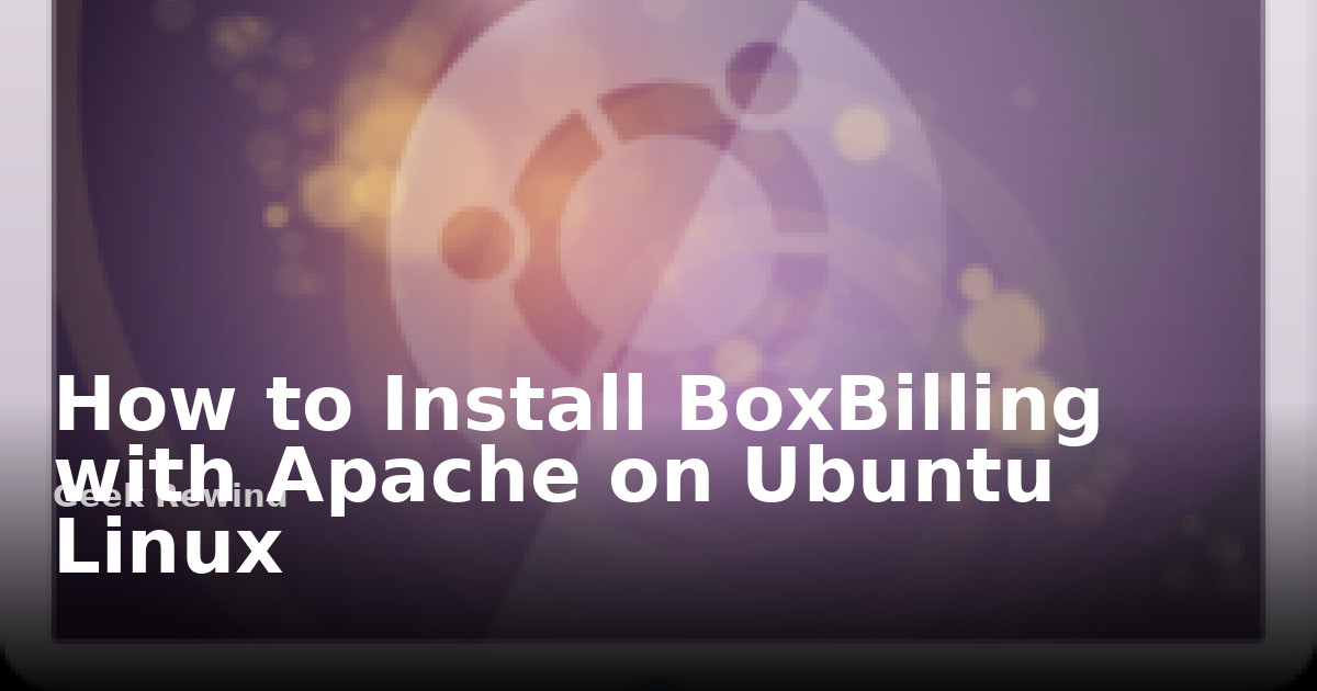 How to Install BoxBilling with Apache on Ubuntu Linux | Geek Rewind