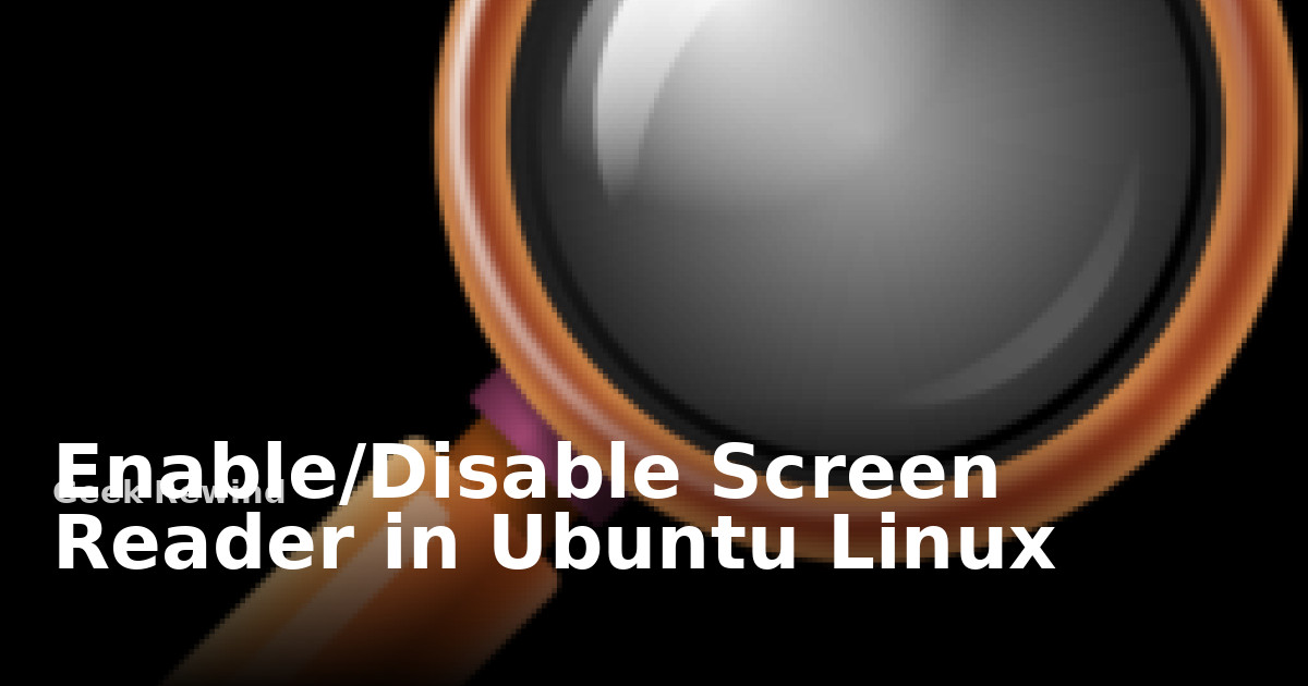 Enable/Disable Screen Reader in Ubuntu Linux | Geek Rewind