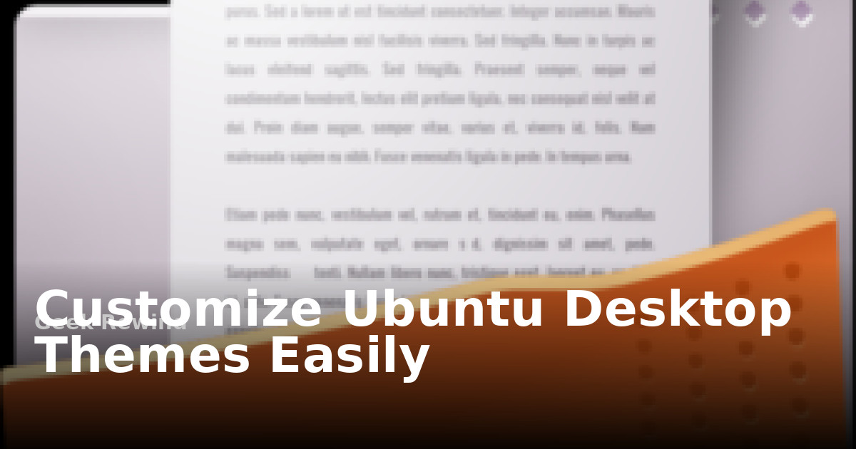 Customize Ubuntu Desktop Themes Easily | Geek Rewind