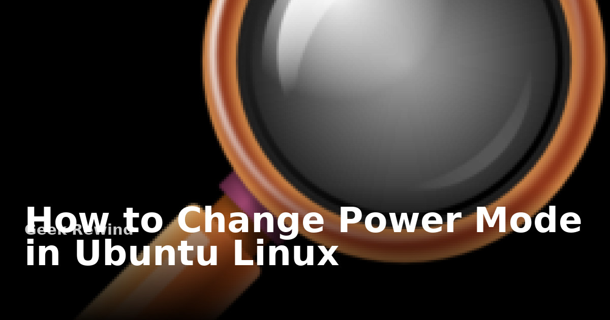 How to Change Power Mode in Ubuntu Linux | Geek Rewind