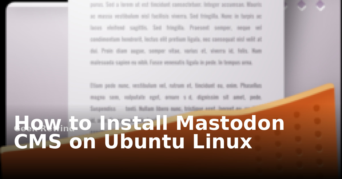 How to Install Mastodon CMS on Ubuntu Linux | Geek Rewind