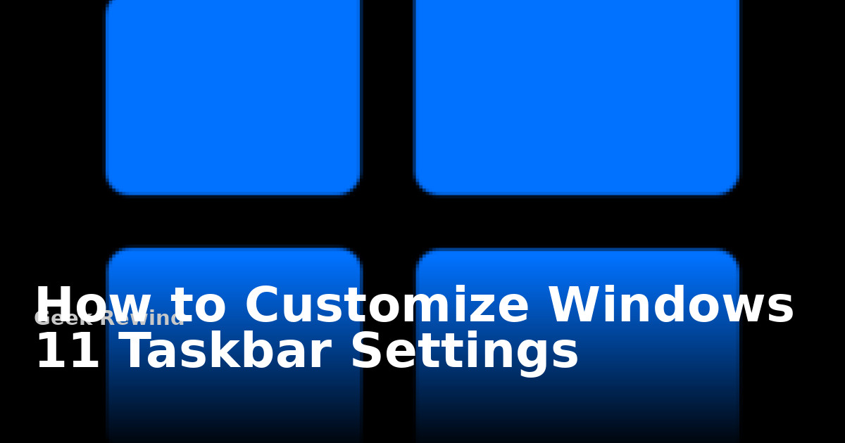 Windows Button Taskbar How to Customize Windows 11 Taskbar Settings | Geek Rewind