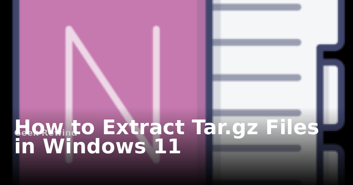 Window Read Sal File How to Extract tar.gz Files in Windows 11 | Geek Rewind