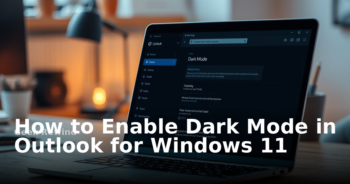 How to Enable Dark Mode in Outlook for Windows 11 | Geek Rewind