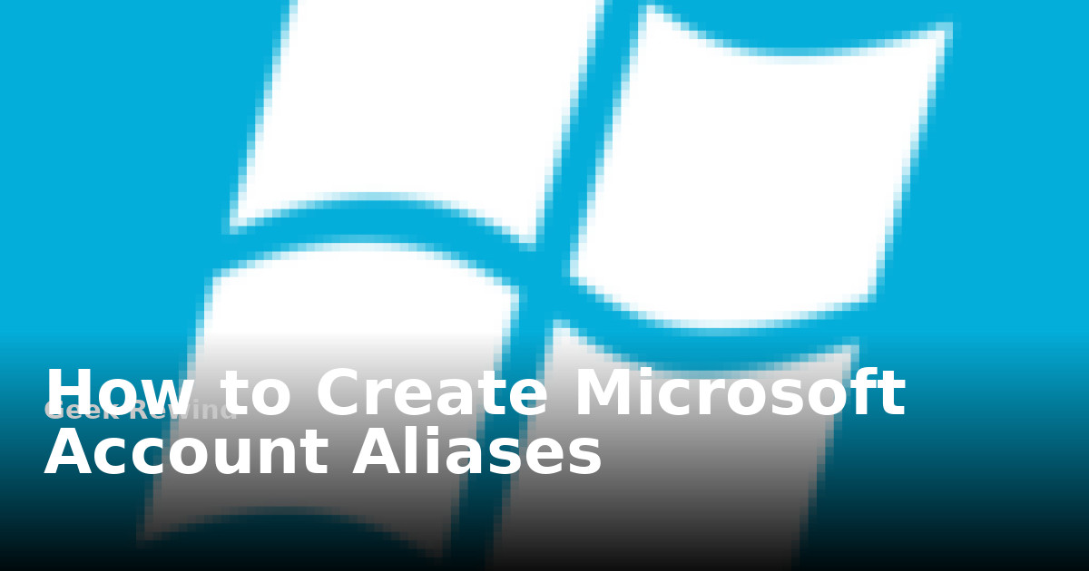 How to Create Microsoft Account Aliases Geek Rewind