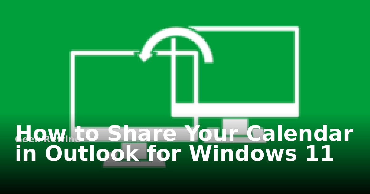 How to Share Your Calendar in Outlook for Windows 11 | Geek Rewind