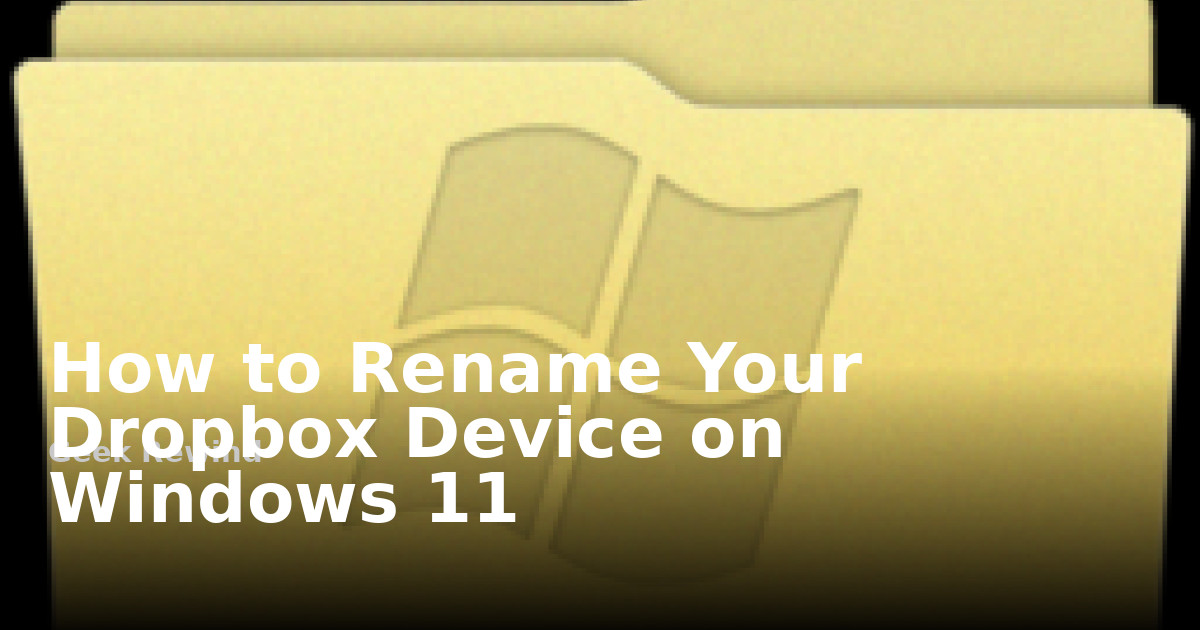 How to Rename Your Dropbox Device on Windows 11 | Geek Rewind