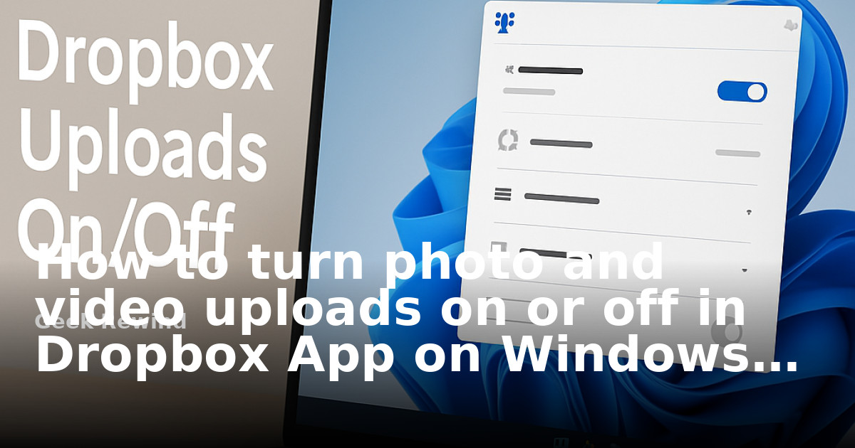 How to Enable Camera Upload in Dropbox on Windows 11 | Geek Rewind