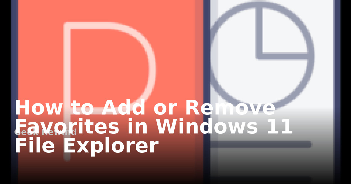Window Read Sal File How to Add or Remove Favorites in Windows 11 File Explorer | Geek Rewind