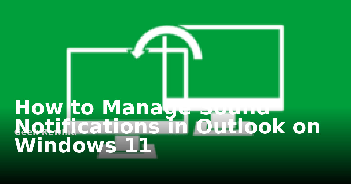 Windows Sound Mail How to Manage Sound Notifications in Outlook on Windows 11 | Geek Rewind