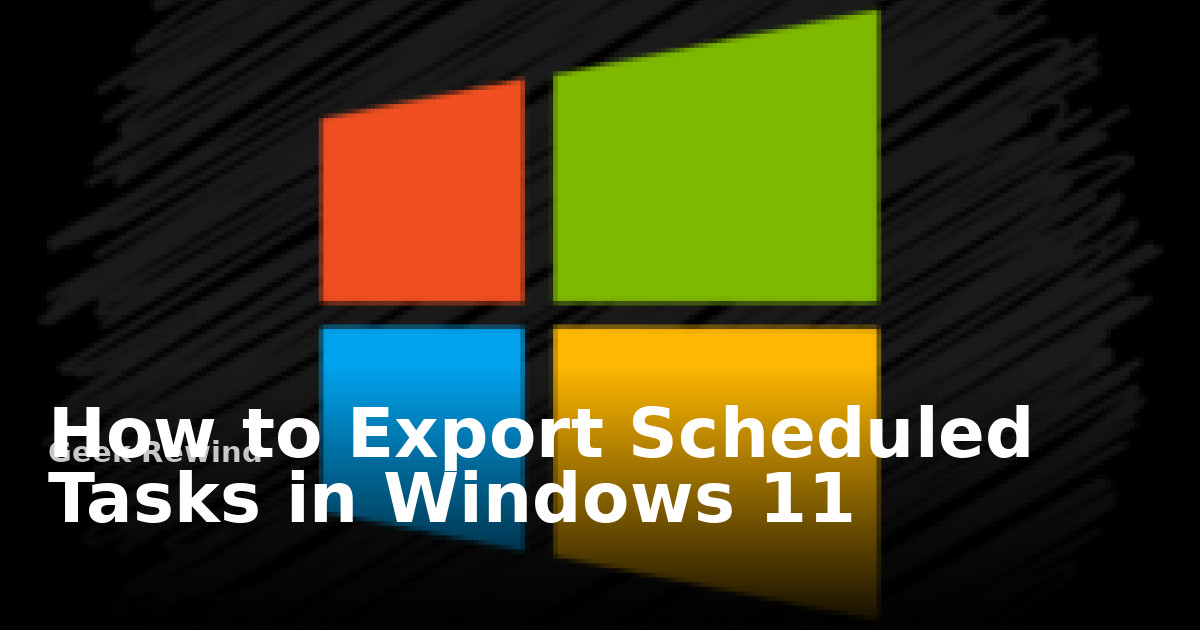 How to Export Scheduled Tasks in Windows 11 | Geek Rewind