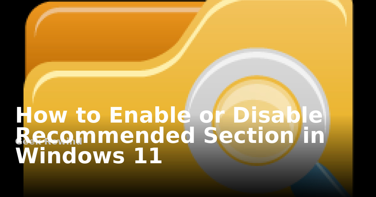 Window Read Sal File How to Enable or Disable Recommended Section in Windows 11 | Geek Rewind