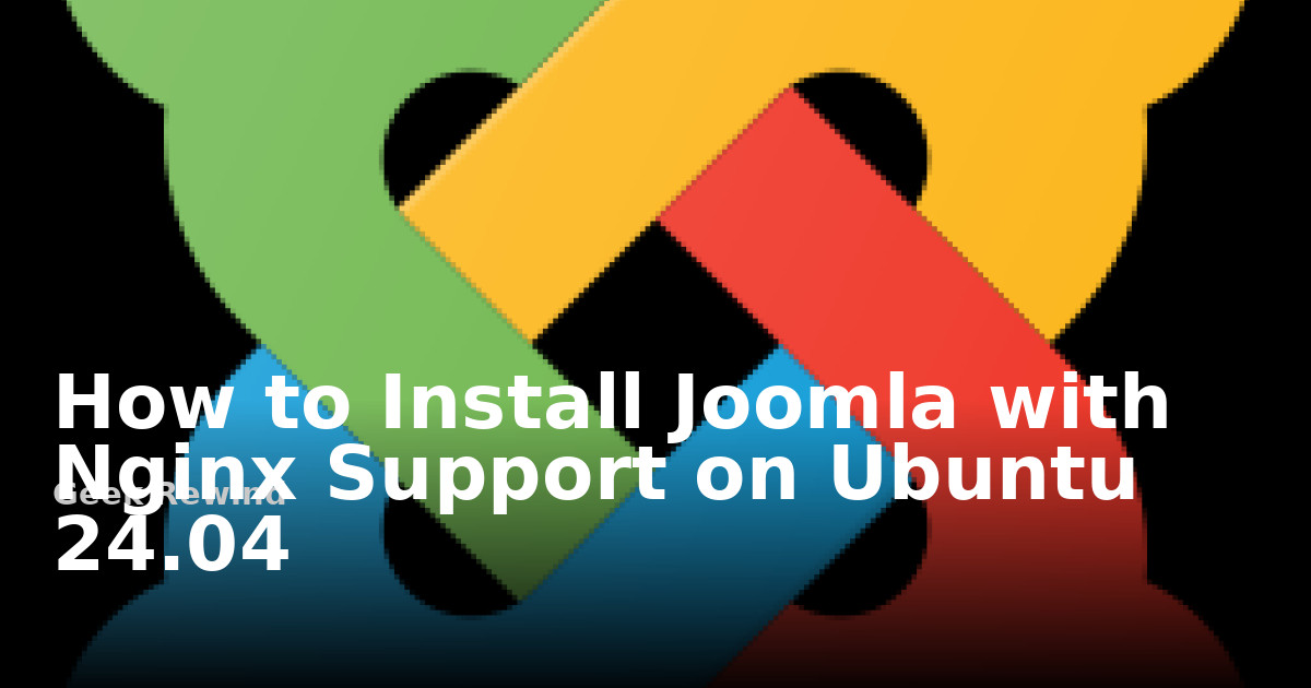 How to install Joomla with Nginx support on Ubuntu 24.04 | Geek Rewind