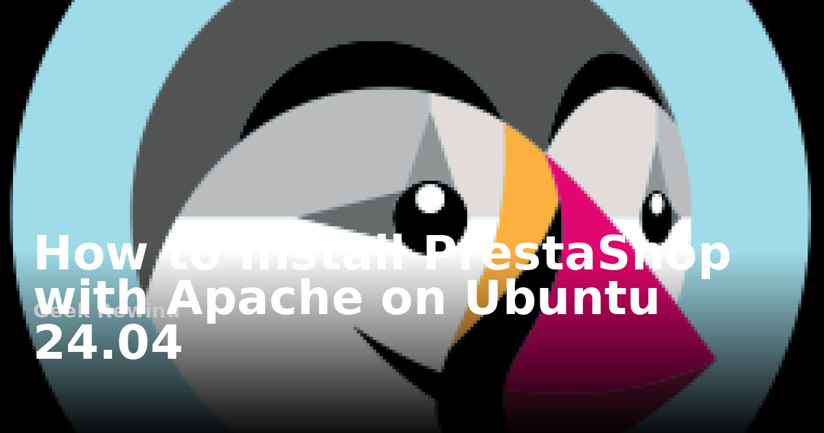 How to install PrestaShop with Apache on Ubuntu 24.04 | Geek Rewind