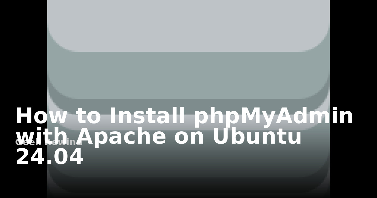 How to install phpMyAdmin with Apache on Ubuntu 24.04 | Geek Rewind