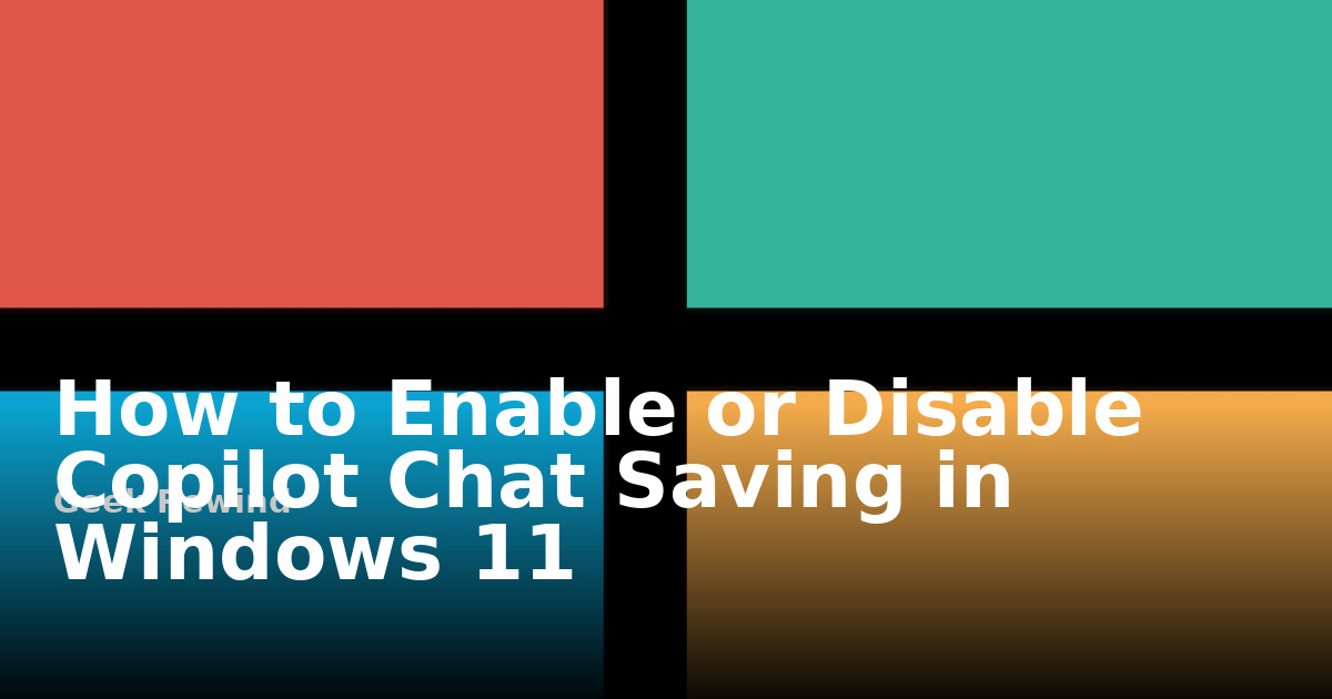 How to Enable or Disable Copilot Chat Saving in Windows 11 | Geek Rewind