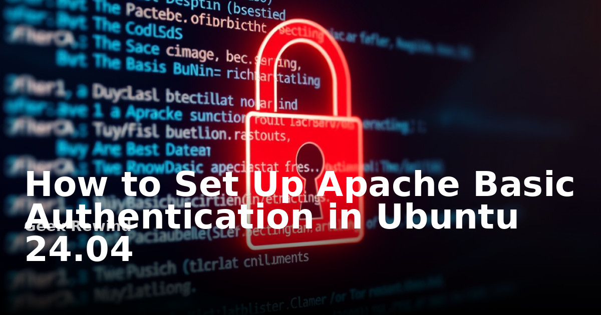 Authentication Ubuntu How to Set Up Apache Basic Authentication in Ubuntu 24.04 | Geek Rewind