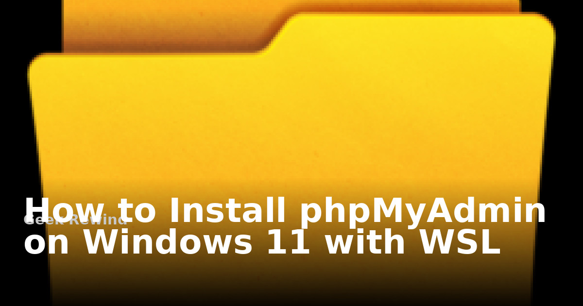 How to Install phpMyAdmin on Windows 11 with WSL | Geek Rewind