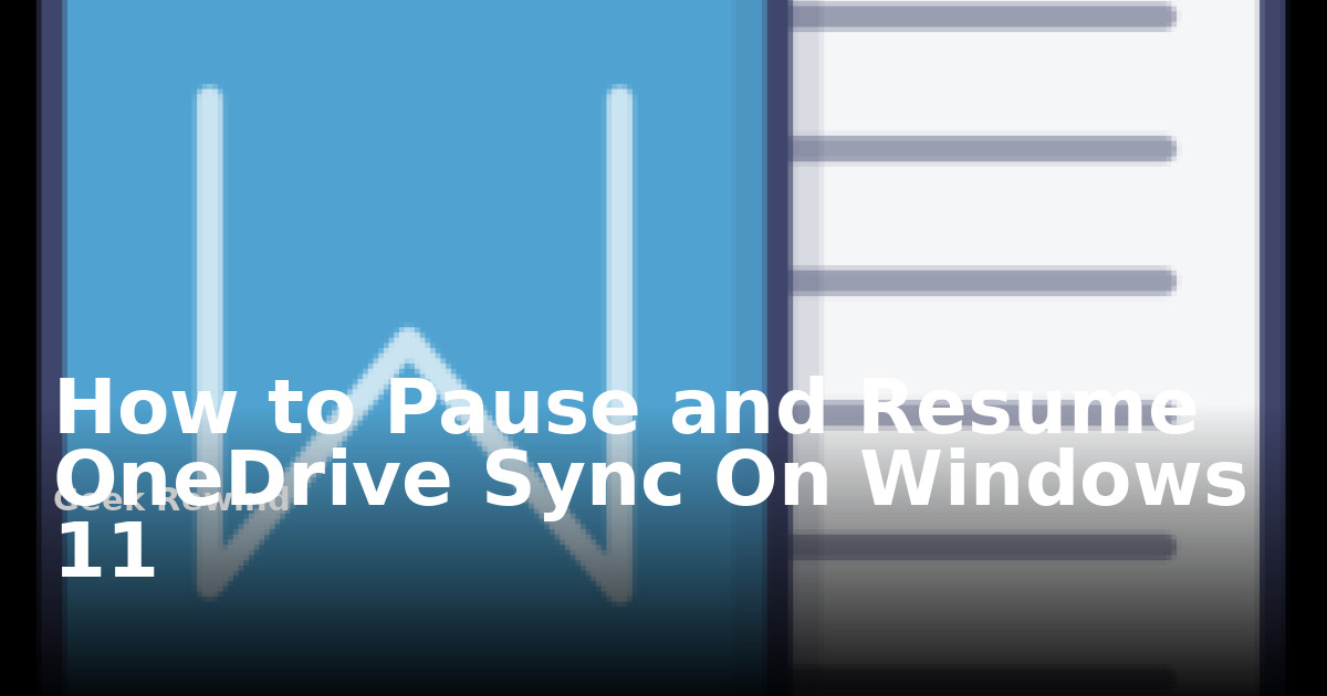 How to Pause and Resume OneDrive Sync on Windows 11 | Geek Rewind