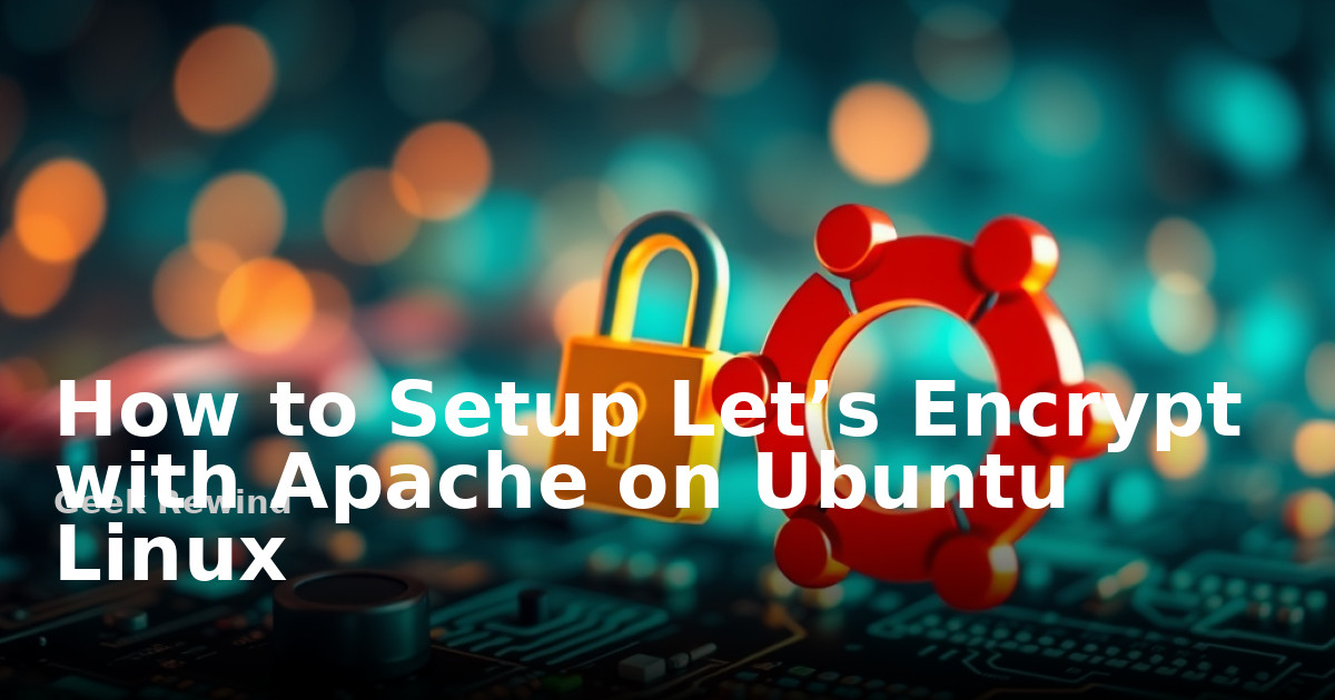 How to Setup Let’s Encrypt with Apache on Ubuntu Linux | Geek Rewind