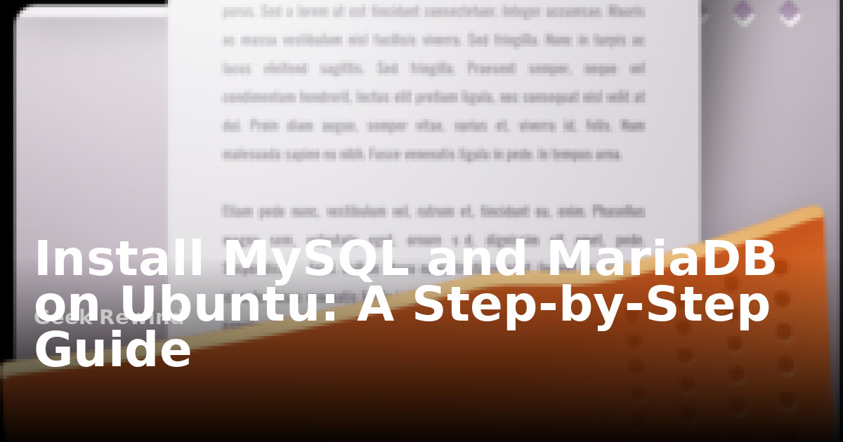 Install MySQL and MariaDB on Ubuntu: A Step-by-Step Guide | Geek Rewind