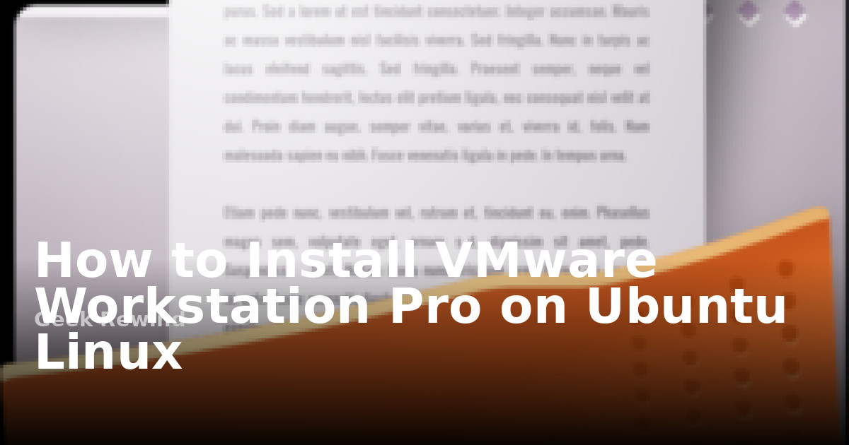 How to Install VMware Workstation Pro on Ubuntu Linux | Geek Rewind