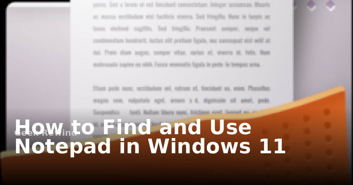 How to Find and Use Notepad in Windows 11 | Geek Rewind